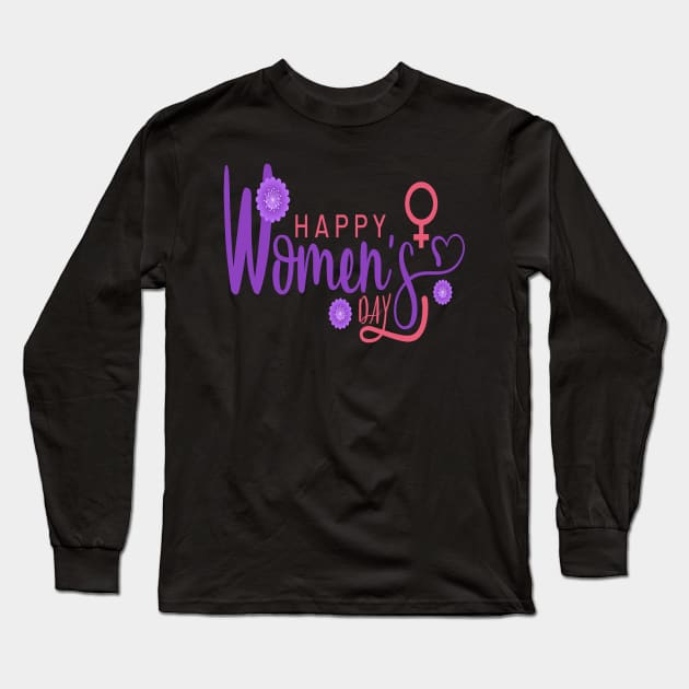 Happy Womens Day Long Sleeve T-Shirt by Your Time Is Limited